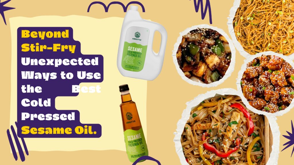 Beyond Stir-Fry Unexpected Ways to Use the Best Cold Pressed Sesame Oil