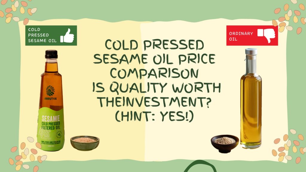 Amrutva Fine Foods: Cold Pressed Sesame Oil Price Comparison: Is Quality Worth the Investment? (Hint: Yes!)