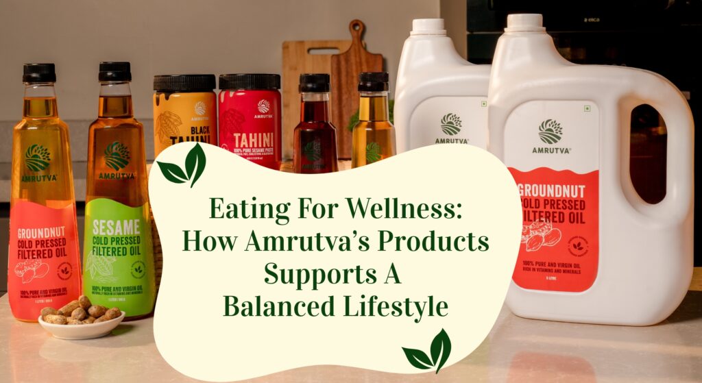 Amrutva for a Balanced Lifestyle: Eating for Wellness
